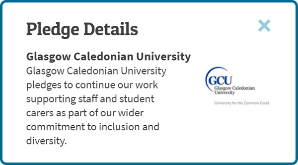 Caledonian University: Glasgow Caledonian University pledges to continue our work supporting staff and student carers as part of our wider commitment to inclusion and diversity.